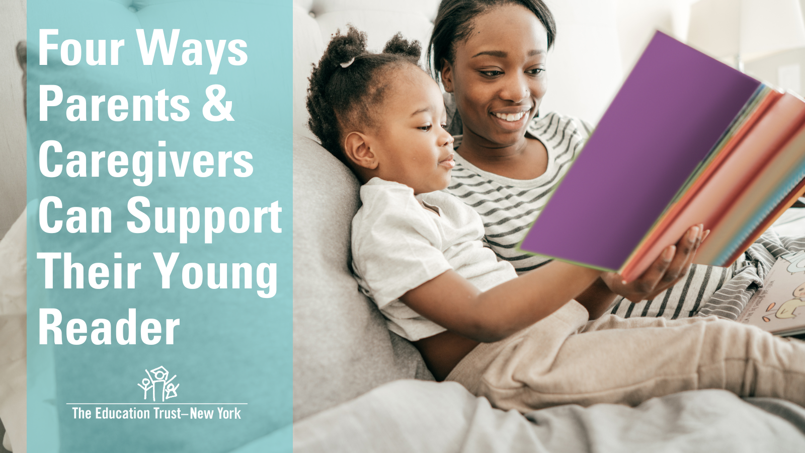 Four Ways Parents & Caregivers Can Support Their Young Reader - The  Education Trust - New York